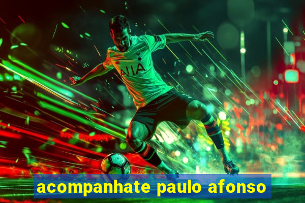 acompanhate paulo afonso